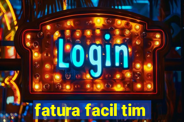 fatura facil tim